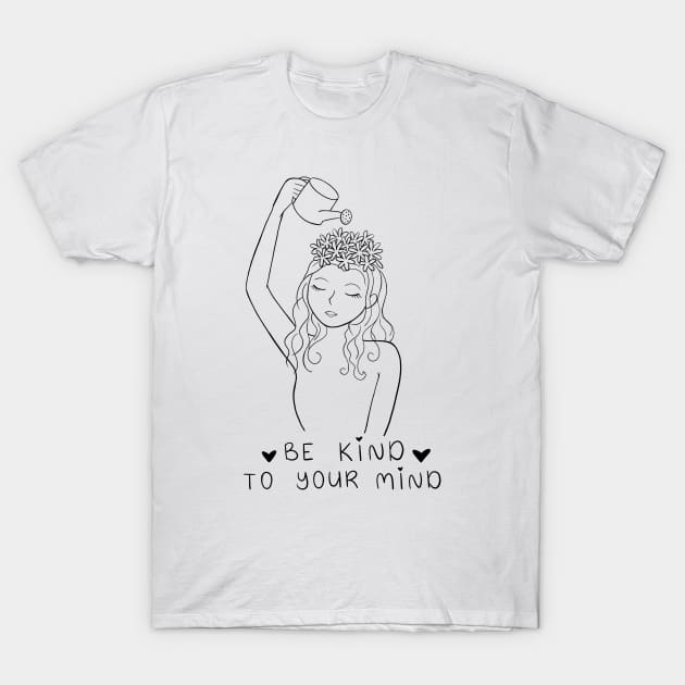 Be Kind To Your Mind | Line Art Design T-Shirt by ilustraLiza